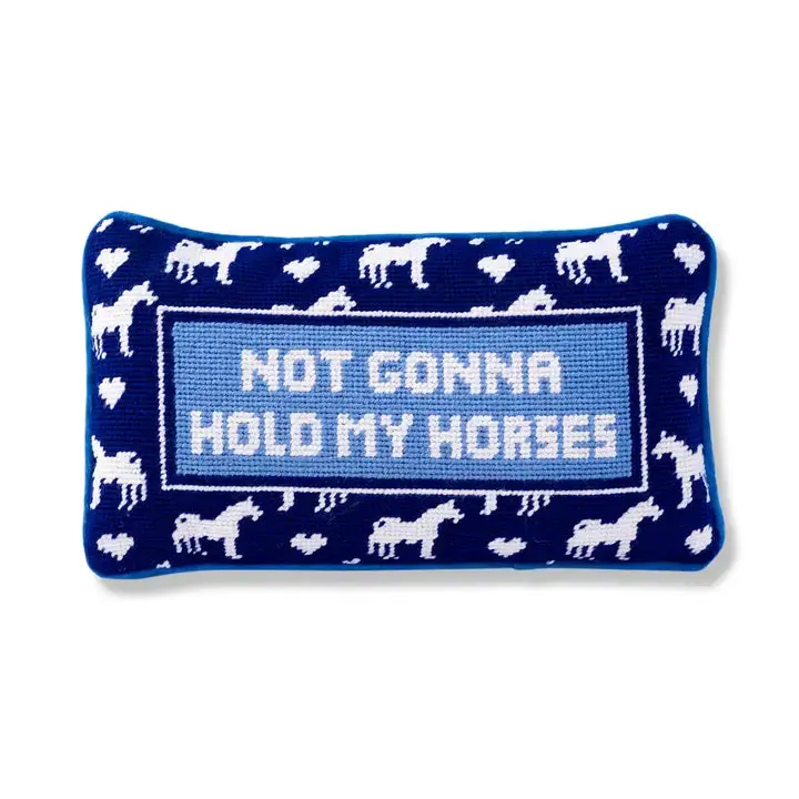 Not Gonna Hold My Horses Needlepoint Pillow 1